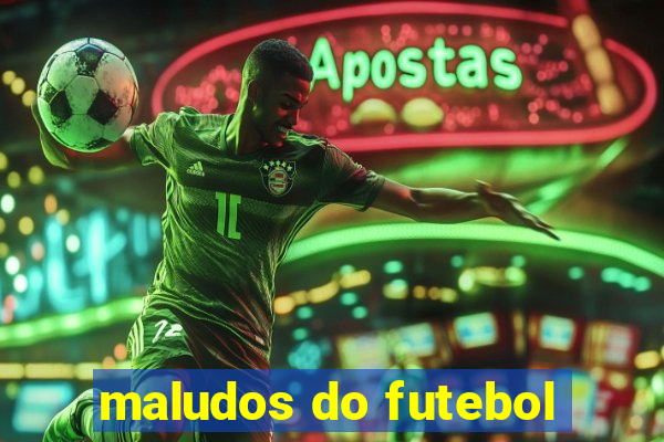 maludos do futebol